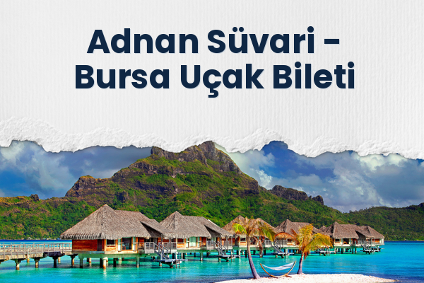 Adnan Süvari → Bursa Uçak Bileti