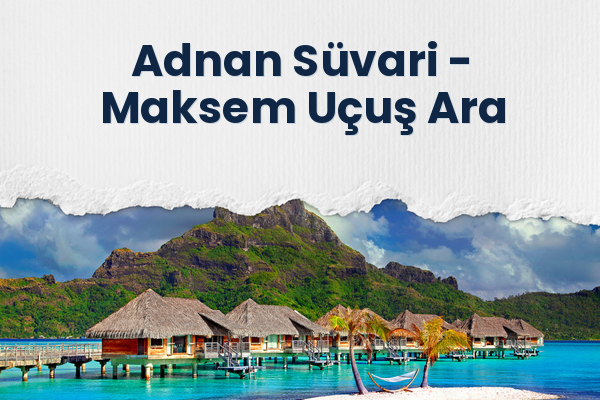 Adnan Süvari → Maksem Uçuş Ara