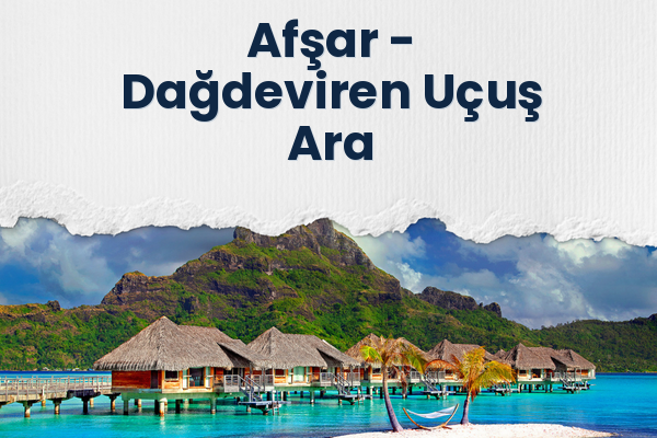 Afşar → Dağdeviren Uçuş Ara