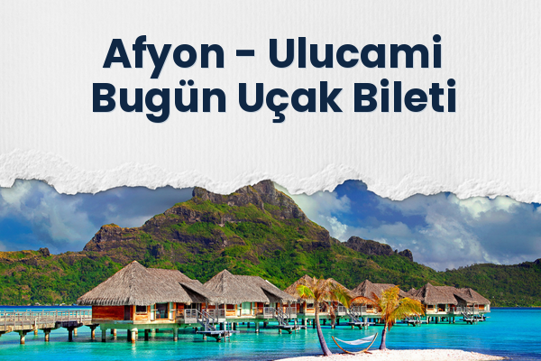 Afyon → Ulucami Bugün Uçak Bileti