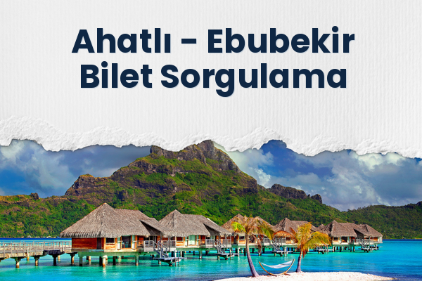 Ahatlı → Ebubekir Bilet Sorgulama