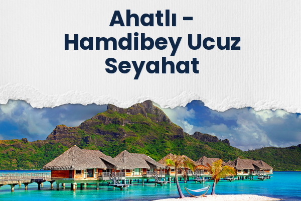 Ahatlı → Hamdibey Ucuz Seyahat
