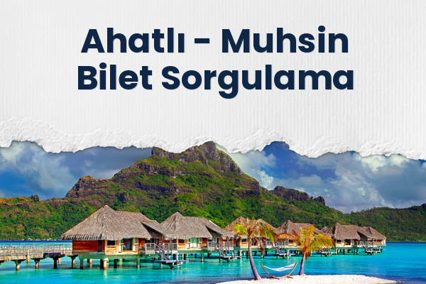 Ahatlı → Muhsin Bilet Sorgulama
