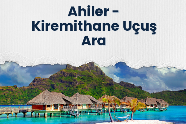 Ahiler → Kiremithane Uçuş Ara