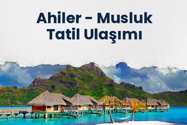Ahiler → Musluk Tatil Ulaşımı