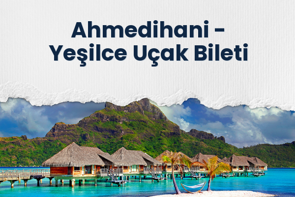 Ahmedihani → Yeşilce Uçak Bileti