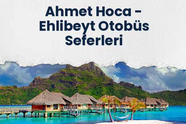 Ahmet Hoca → Ehlibeyt Otobüs Seferleri
