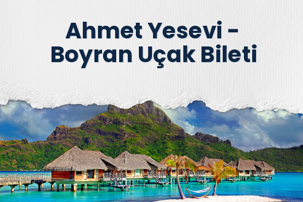 Ahmet Yesevi → Boyran Uçak Bileti