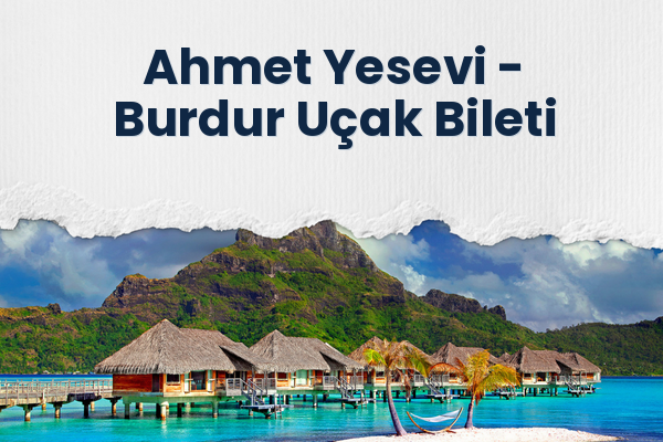 Ahmet Yesevi → Burdur Uçak Bileti