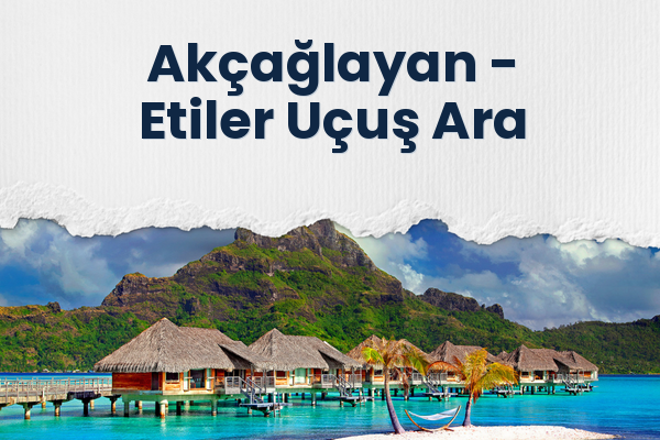 Akçağlayan → Etiler Uçuş Ara