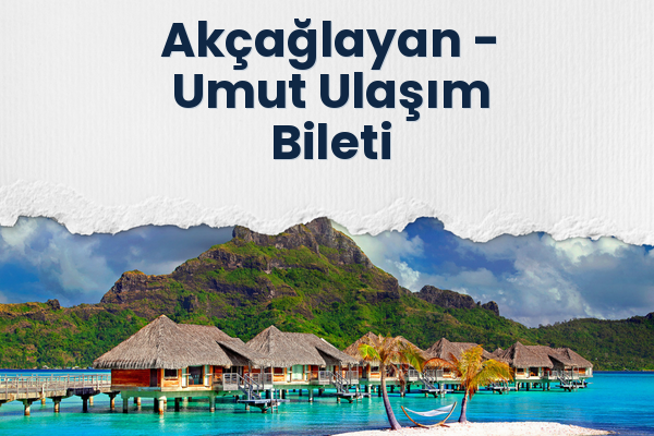 Akçağlayan → Umut Ulaşım Bileti