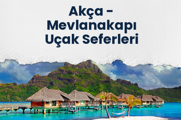 Akça → Mevlanakapı Uçak Seferleri
