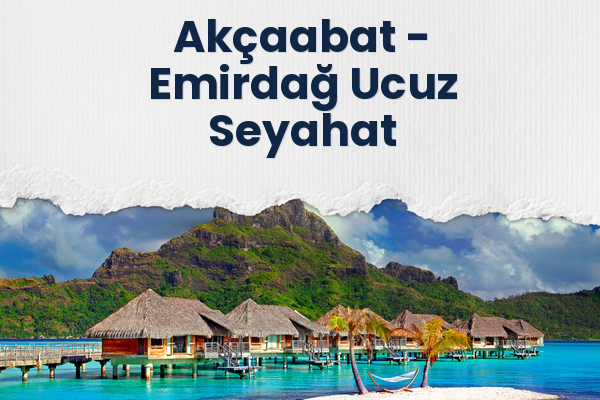Akçaabat → Emirdağ Ucuz Seyahat