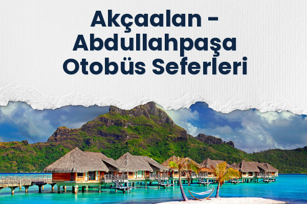 Akçaalan → Abdullahpaşa Otobüs Seferleri