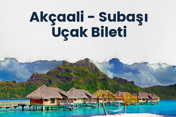 Akçaali → Subaşı Uçak Bileti