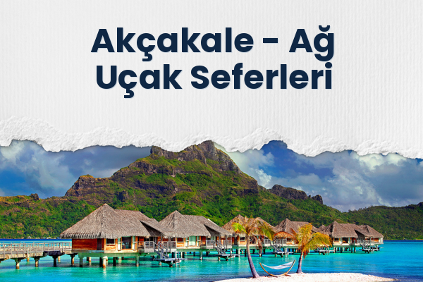 Akçakale → Ağ Uçak Seferleri