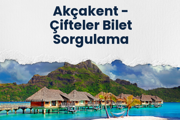 Akçakent → Çifteler Bilet Sorgulama