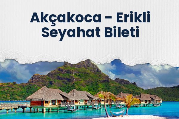 Akçakoca → Erikli Seyahat Bileti