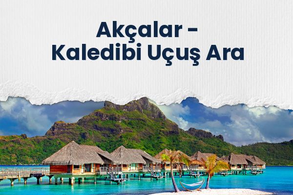 Akçalar → Kaledibi Uçuş Ara