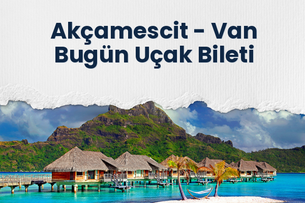 Akçamescit → Van Bugün Uçak Bileti
