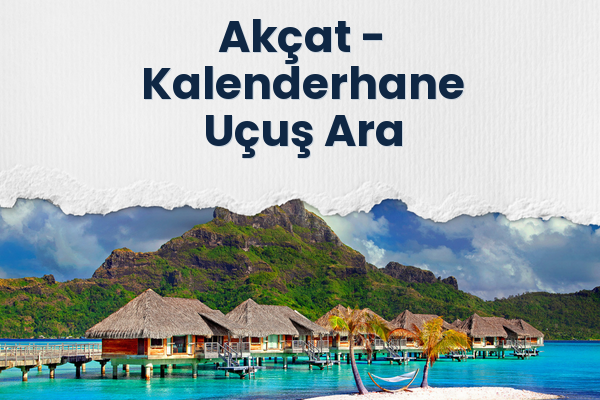 Akçat → Kalenderhane Uçuş Ara