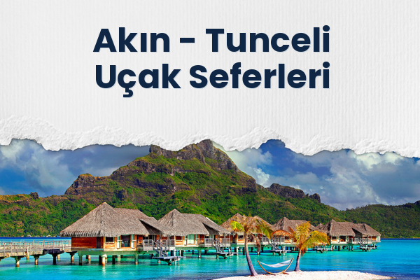 Akın → Tunceli Uçak Seferleri