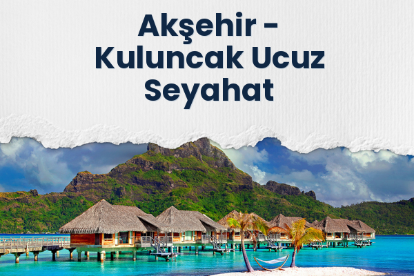 Akşehir → Kuluncak Ucuz Seyahat