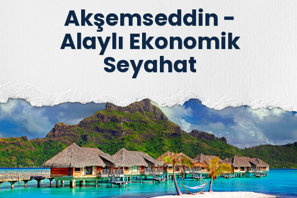 Akşemseddin → Alaylı Ekonomik Seyahat