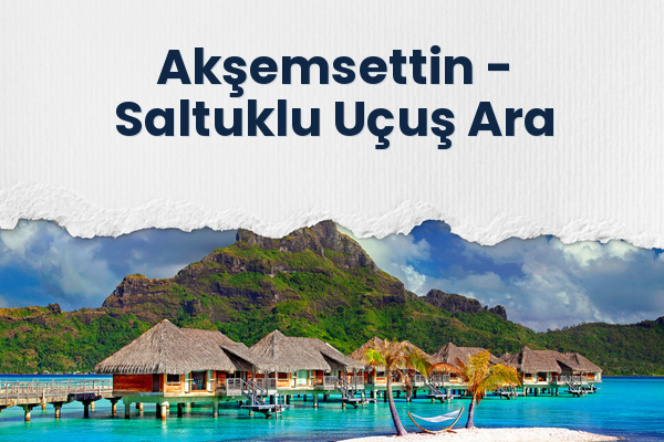 Akşemsettin → Saltuklu Uçuş Ara