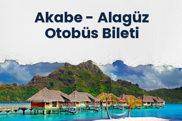 Akabe → Alagüz Otobüs Bileti