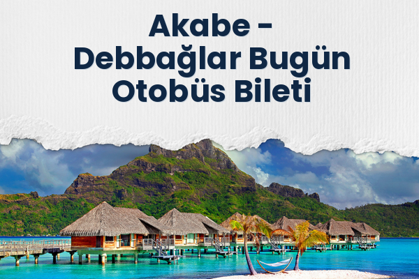 Akabe → Debbağlar Bugün Otobüs Bileti
