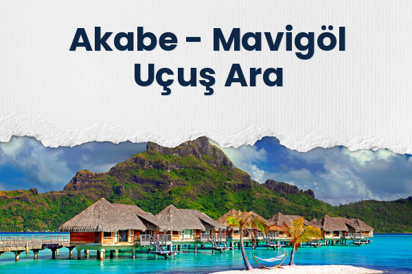 Akabe → Mavigöl Uçuş Ara