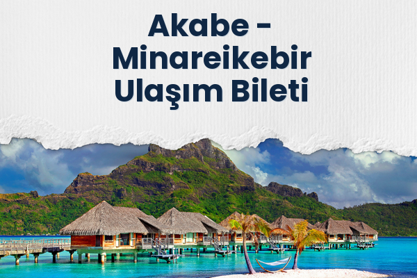 Akabe → Minareikebir Ulaşım Bileti