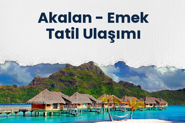 Akalan → Emek Tatil Ulaşımı