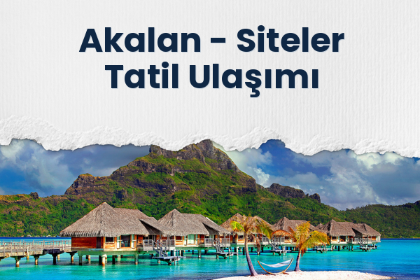 Akalan → Siteler Tatil Ulaşımı