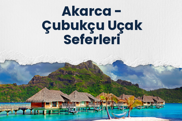 Akarca → Çubukçu Uçak Seferleri
