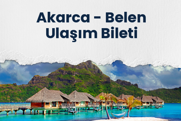 Akarca → Belen Ulaşım Bileti