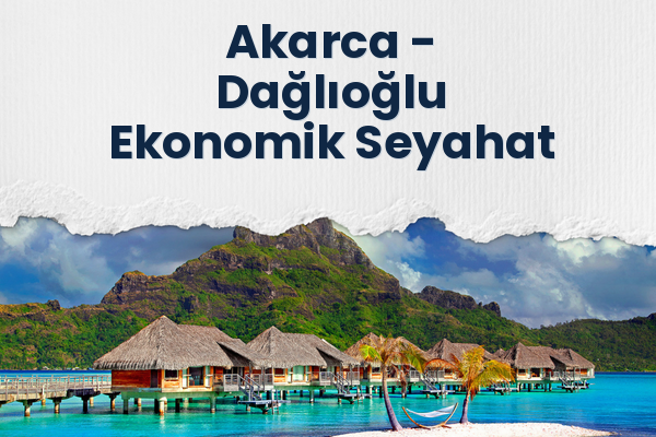 Akarca → Dağlıoğlu Ekonomik Seyahat