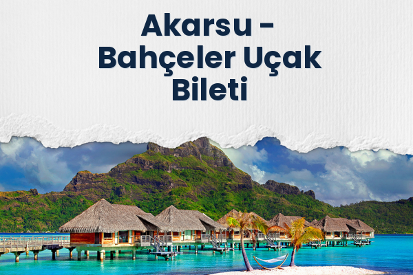 Akarsu → Bahçeler Uçak Bileti