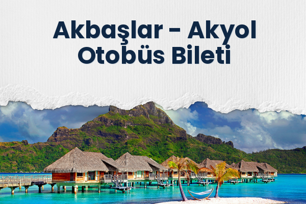 Akbaşlar → Akyol Otobüs Bileti