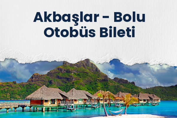 Akbaşlar → Bolu Otobüs Bileti