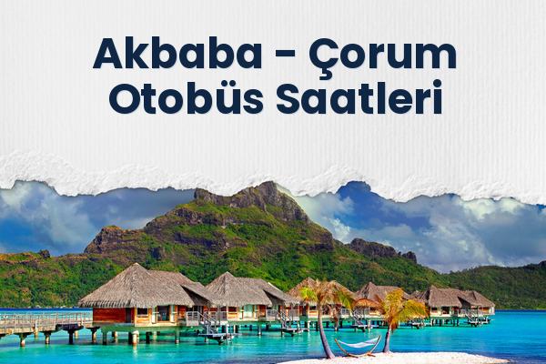 Akbaba → Çorum Otobüs Saatleri
