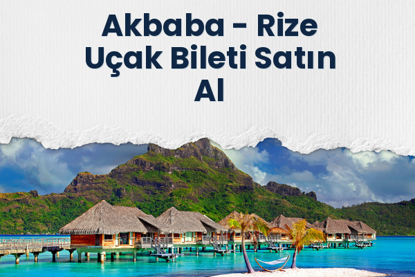 Akbaba → Rize Uçak Bileti Satın Al