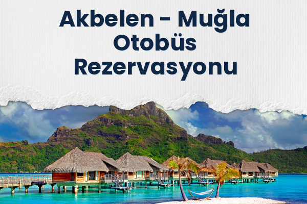 Akbelen → Muğla Otobüs Rezervasyonu