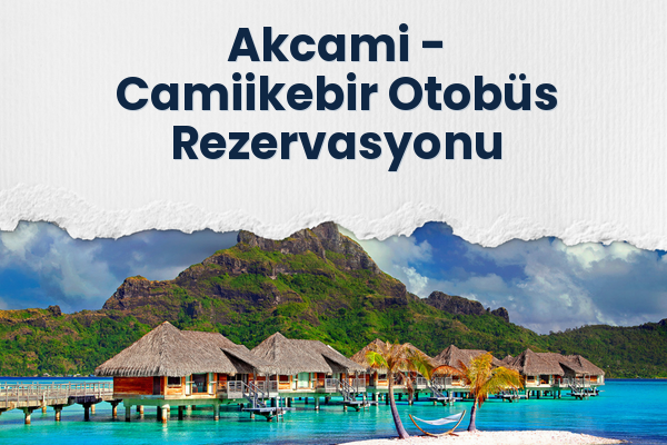 Akcami → Camiikebir Otobüs Rezervasyonu