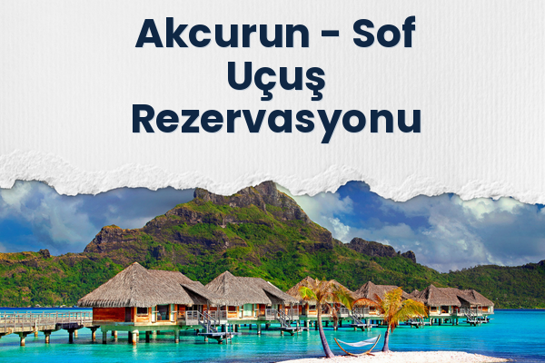 Akcurun → Sof Uçuş Rezervasyonu