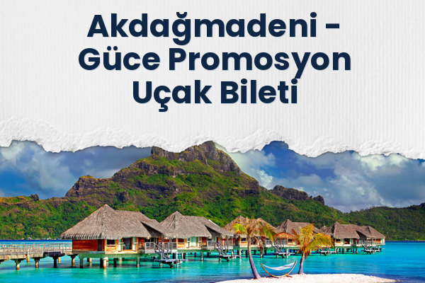 Akdağmadeni → Güce Promosyon Uçak Bileti