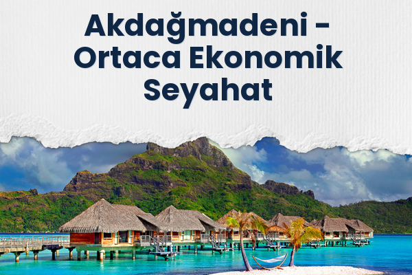 Akdağmadeni → Ortaca Ekonomik Seyahat