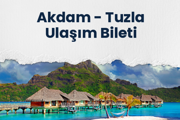 Akdam → Tuzla Ulaşım Bileti