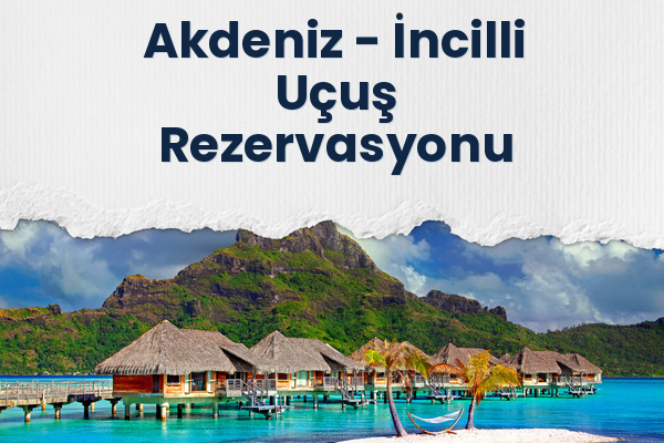 Akdeniz → İncilli Uçuş Rezervasyonu